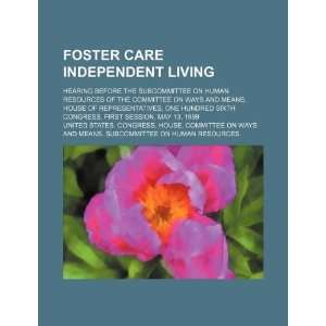  Foster care independent living hearing before the 
