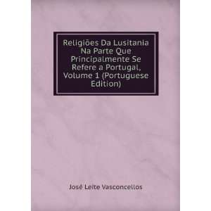   , Volume 1 (Portuguese Edition) JosÃ© Leite Vasconcellos Books