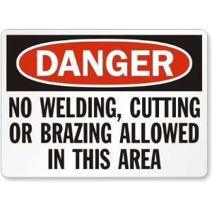  Danger No Welding, Cutting Or Brazing Allowed In This 