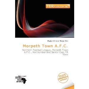    Morpeth Town A.F.C. (9786200573551) Waylon Christian Terryn Books
