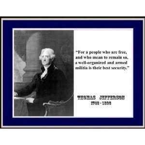 Thomas Jefferson For a Peoplean Armed Milita Is Their Best Security 