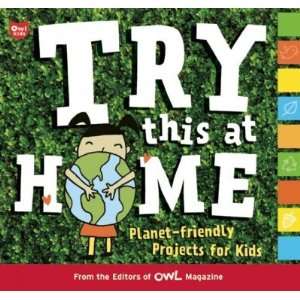  Try This at Home Planet Friendly Projects for Kids   [TRY 