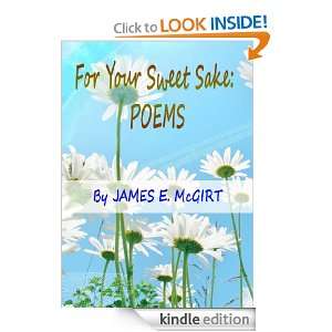 For your sweet sake  poems James E McGirt  Kindle Store