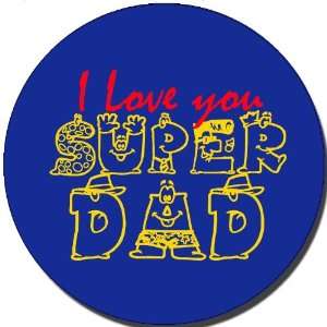  2.25 Button Pin Badge I Love You Super Dad Everything 