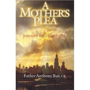   Mothers Plea Journey Into The Light [Paperback] Anthony Bus Books
