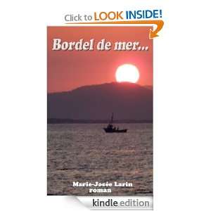 Bordel de mer (French Edition) Marie Josée Larin  