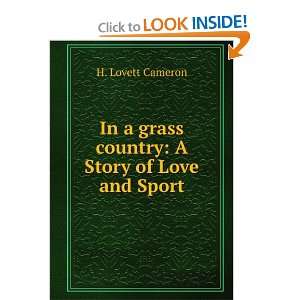 IN A GRASS COUNTRY A STORY OF LOVE AND SPORT H. Lovett 