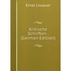    Kritische Schriften . (German Edition) Ernst Lissauer Books