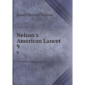  Nelsons American Lancet. 9 James Horace Nelson Books