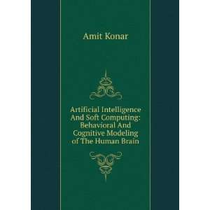   And Cognitive Modeling of The Human Brain Amit Konar Books