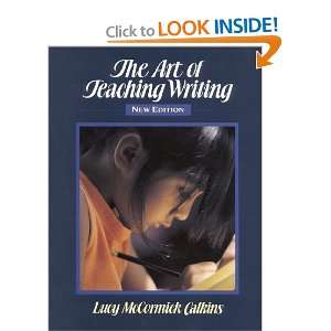   The Art of Teaching Writing [Hardcover]: Lucy McCormick Calkins: Books
