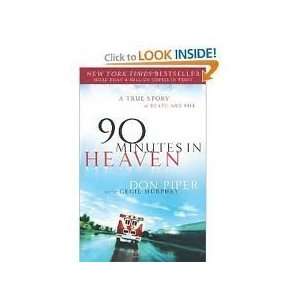 90 Minutes in Heaven A True Story of Death and Life 