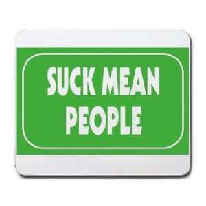  SUCK MEAN PEOPLE Mousepad: Office Products