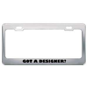 Got A Designer? Career Profession Metal License Plate Frame Holder 