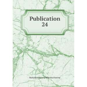  Publication. 24 Rutherford County Historical Society 