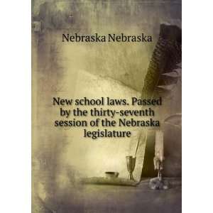 New school laws. Passed by the thirty seventh session of the Nebraska 