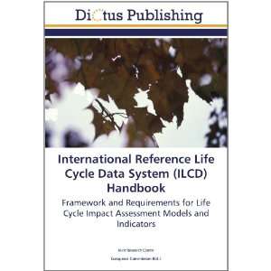  Life Cycle Data System (ILCD) Handbook Framework and Requirements 