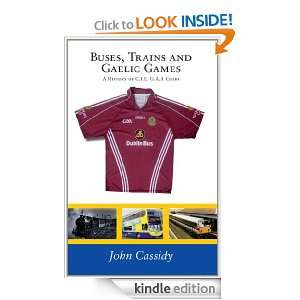 Buses, Trains and Gaelic Games John Cassidy  Kindle Store