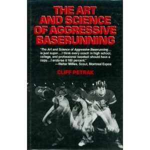   Science of Aggressive Baserunning (9780130476715) Cliff Petrak Books