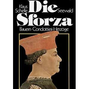  Die Sforza Bauern, Condottieri, Herzoge  Geschichte e 