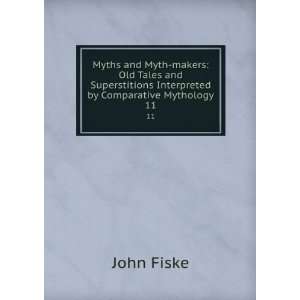  Myths and Myth makers Old Tales and Superstitions 