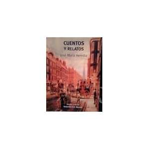   Relatos (Spanish Edition) (9780977198719) Jose Maria Heredia Books