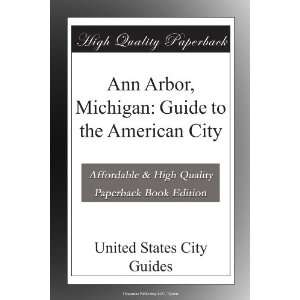  Ann Arbor, Michigan Guide to the American City United 