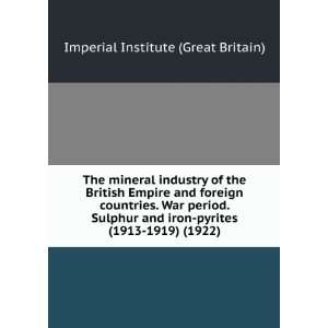 com The mineral industry of the British Empire and foreign countries 