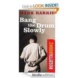 Bang the Drum Slowly (RosettaBooks Sports Classics) Mark Harris 