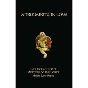  A Trobairitz in Love Matters of the Heart Modern Love Poems 