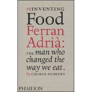 Reinventing Food, Ferran Adria The Man Who Changed the 
