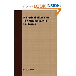  Historical Sketch Of The Mining Law In California 