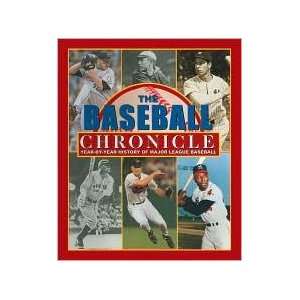 The Baseball Chronicle: Year by Year History of Major League Baseball 