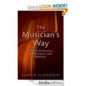 The Musicians WayA Guide to Practice, Performance, and Wellness 
