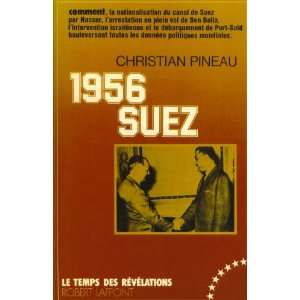  1956 Suez Le Temp Des Revelations Christian Pineau Books