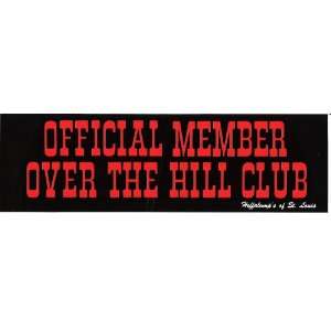   MEMBER OF THE OVER THE HILL CLUB decal bumper sticker Automotive