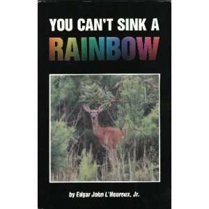  You cant sink a rainbow A novel (9780961634124) Ed L 