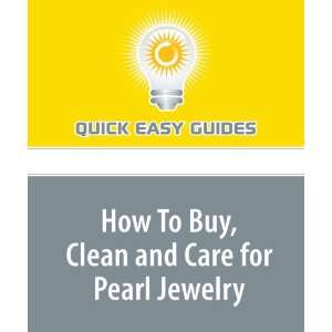  How To Buy, Clean and Care for Pearl Jewelry 