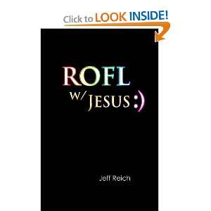  ROFL w/Jesus ) (9781932021035) Jeff Reich Books