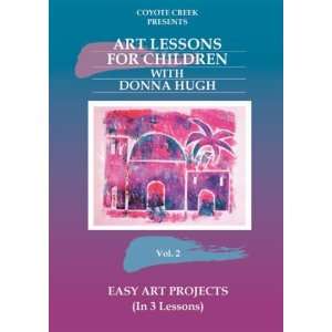  Easy Art Projects (Art Lessons for Children, Vol. 2 