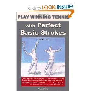  Play Winning Tennis with Perfect Basic Strokes 