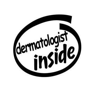  Dermatologist Inside Vinyl Graphic Sticker Decal: Home 