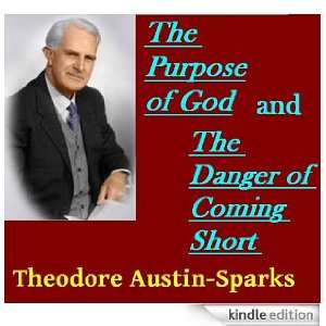 The Purpose of God  and  The Danger of Coming Short: Theodore Austin 