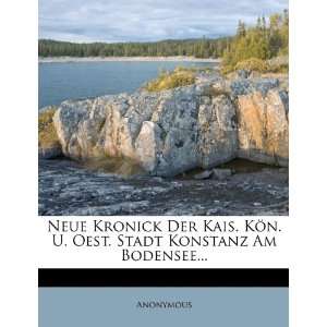  Neue Kronick Der Kais. Kön. U. Oest. Stadt Konstanz Am Bodensee 