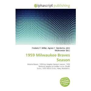  1959 Milwaukee Braves Season (9786135558760): Frederic P 