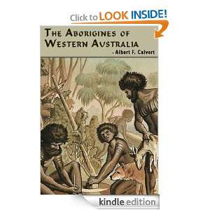The Aborigines of Western Australia Albert F. Calvert  