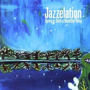  Spring Is Such a Beautiful Thing Jazzelation Music