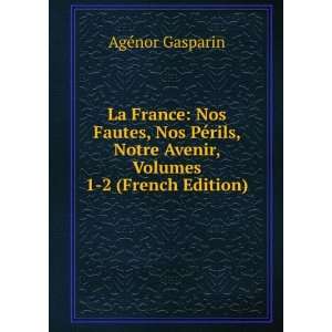   PÃ©rils, Notre Avenir, Volumes 1 2 (French Edition) AgÃ©nor