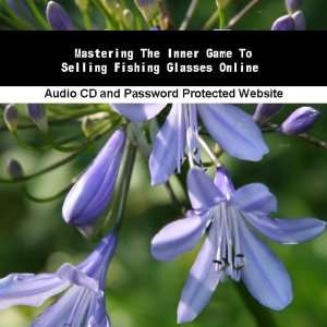   The Inner Game To Selling Fishing Glasses Online Jassen Bowman Books