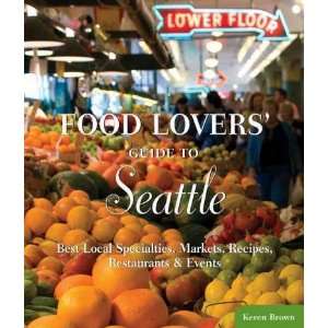  FOOD LOVERS GUIDE TO SEATTLE BEST LOCAL SPECIALTIES 
